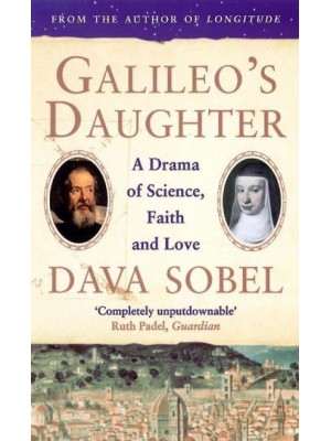 Galileo's Daughter A Drama of Science, Faith and Love