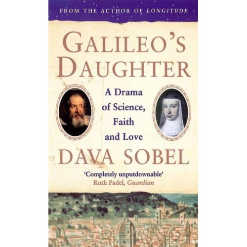 Galileo's Daughter A Drama of Science, Faith and Love