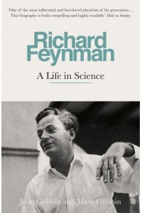 Richard Feynman A Life in Science