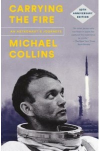 Carrying the Fire An Astronaut's Journeys