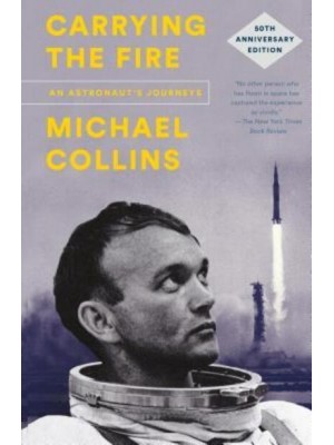 Carrying the Fire An Astronaut's Journeys