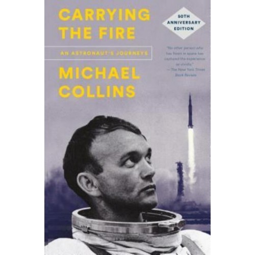 Carrying the Fire An Astronaut's Journeys