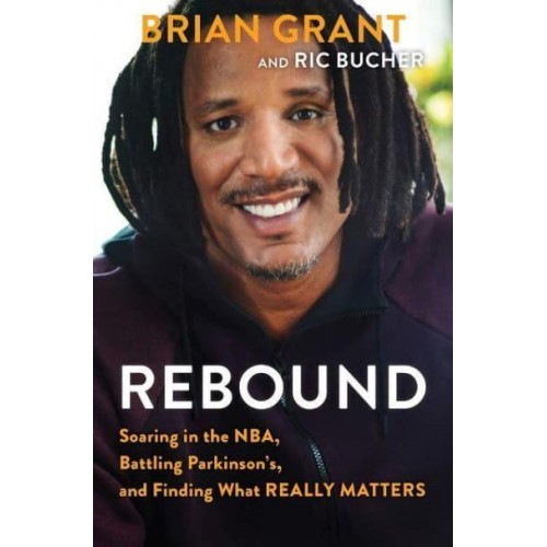 Rebound Soaring in the NBA, Battling Parkinson's, and Finding What Really Matters