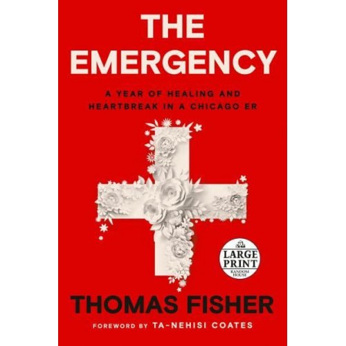 The Emergency A Year of Healing and Heartbreak in a Chicago ER