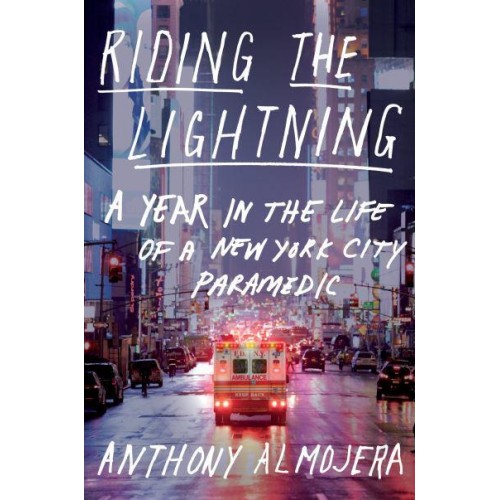 Riding the Lightning A Year in the Life of a New York City Paramedic