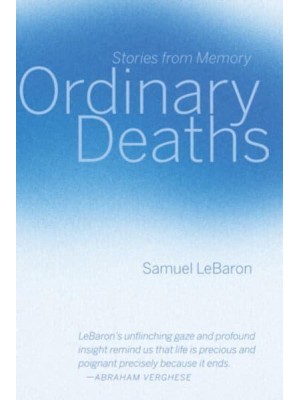 Ordinary Deaths Stories from Memory