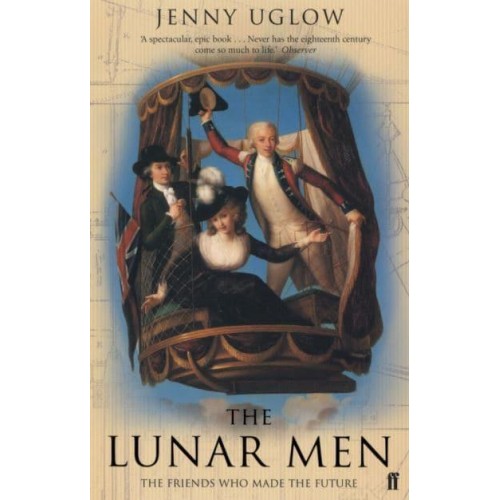 The Lunar Men The Friends Who Made the Future, 1730-1810