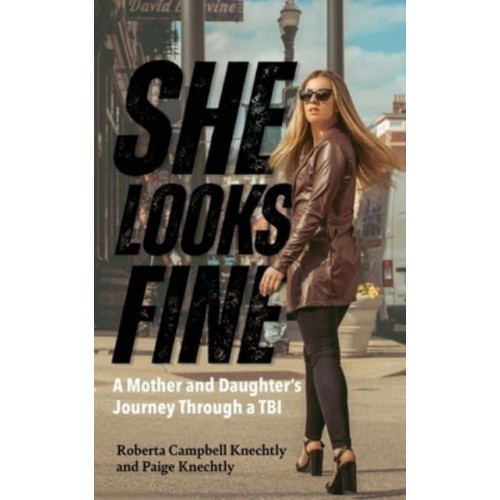 She Looks Fine A Mother and Daughter's Journey Through a TBI