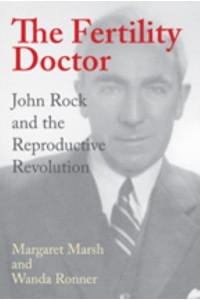 The Fertility Doctor: John Rock and the Reproductive Revolution