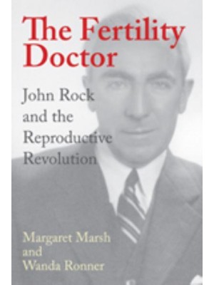 The Fertility Doctor: John Rock and the Reproductive Revolution