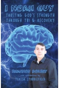 I Noah Guy Trusting God's Strength Through TBI and Recovery