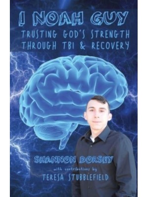 I Noah Guy Trusting God's Strength Through TBI and Recovery