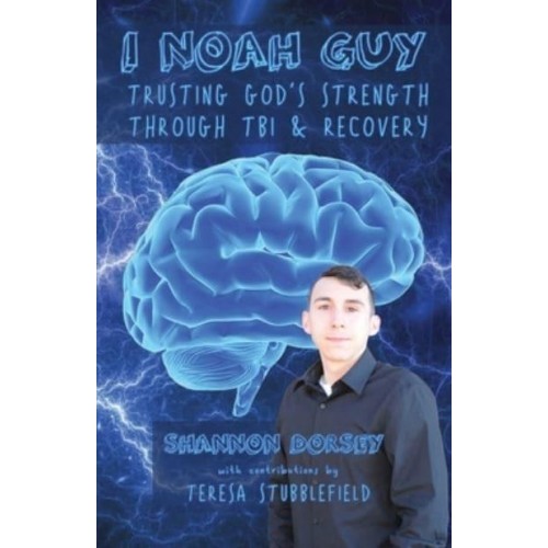 I Noah Guy Trusting God's Strength Through TBI and Recovery
