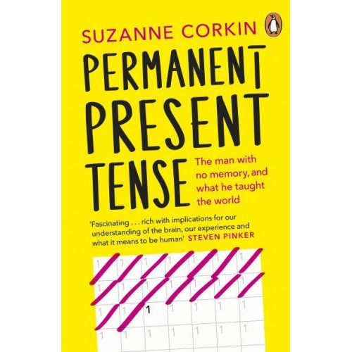 Permanent Present Tense The Man With No Memory, and What He Taught the World