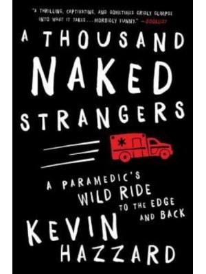 A Thousand Naked Strangers A Paramedic's Wild Ride to the Edge and Back