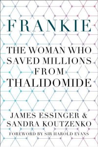 Frankie The Woman Who Saved Millions from Thalidomide
