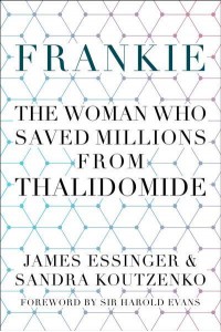 Frankie The Woman Who Saved Millions from Thalidomide