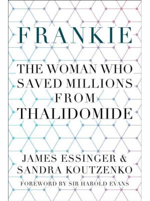 Frankie The Woman Who Saved Millions from Thalidomide