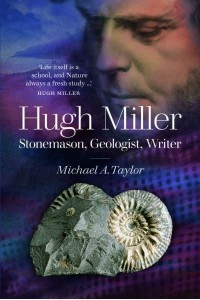 Hugh Miller Stonemason, Geologist, Writer