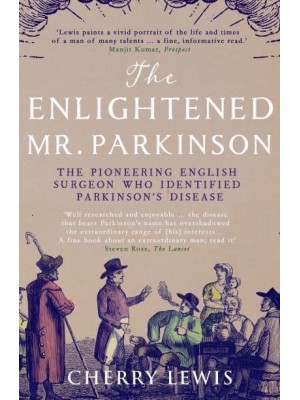 The Enlightened Mr. Parkinson The Pioneering English Surgeon Who Identified Parkinson's Disease