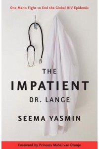 The Impatient Dr. Lange One Man's Fight to End the Global HIV Epidemic