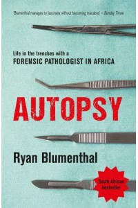 Autopsy Life in the Trenches With a Forensic Pathologist in Africa