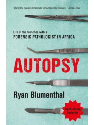 Autopsy Life in the Trenches With a Forensic Pathologist in Africa