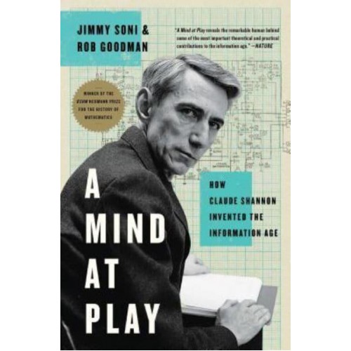 A Mind at Play How Claude Shannon Invented the Information Age