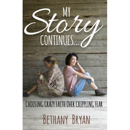My Story Continues... Choosing Crazy Faith Over Crippling Fear