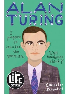 Alan Turing - A Life Story