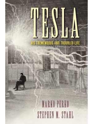 Tesla His Tremendous and Troubled Life