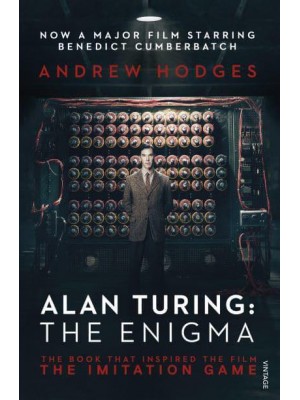 Alan Turing The Enigma : The Book That Inspired the Film The Imitation Game