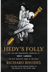 Hedy's Folly The Life and Breakthrough Inventions of Hedy Lamarr, the Most Beautiful Woman in the World