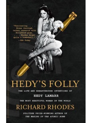 Hedy's Folly The Life and Breakthrough Inventions of Hedy Lamarr, the Most Beautiful Woman in the World
