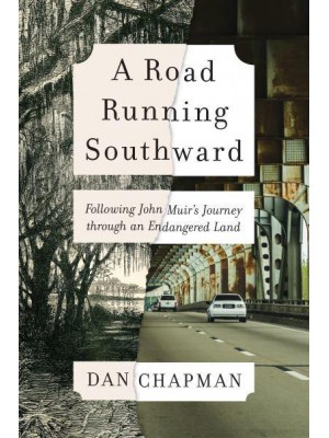 A Road Running Southward Following John Muir's Journey Through an Endangered Land