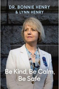 Be Kind, Be Calm, Be Safe Four Weeks That Shaped a Pandemic