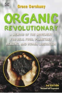 The Organic Revolutionary A Memoir from the Movement for Real Food, Planetary Healing, and Human Liberation