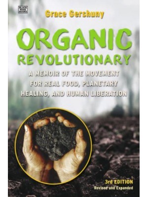 The Organic Revolutionary A Memoir from the Movement for Real Food, Planetary Healing, and Human Liberation