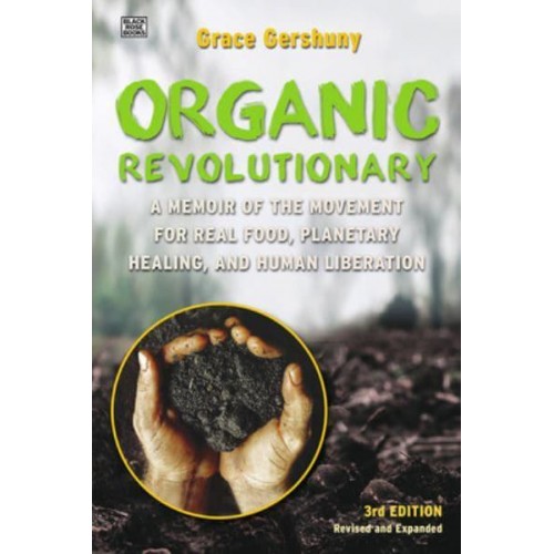 The Organic Revolutionary A Memoir from the Movement for Real Food, Planetary Healing, and Human Liberation