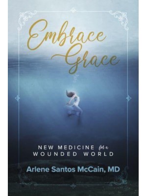 Embrace Grace New Medicine for a Wounded World