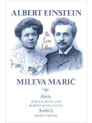Albert Einstein, Mileva Maric The Love Letters