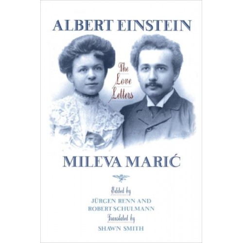 Albert Einstein, Mileva Maric The Love Letters