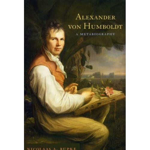 Alexander Von Humboldt A Metabiography
