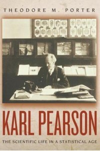 Karl Pearson The Scientific Life in a Statistical Age