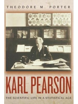 Karl Pearson The Scientific Life in a Statistical Age