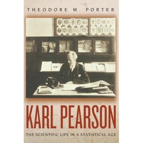 Karl Pearson The Scientific Life in a Statistical Age
