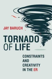 Tornado of Life A Doctor's Journey Through Constraints and Creativity in the ER