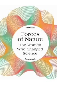 Forces of Nature The Women Who Changed Science