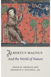 Albertus Magnus and the World of Nature - Medieval Lives