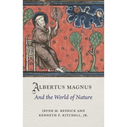 Albertus Magnus and the World of Nature - Medieval Lives